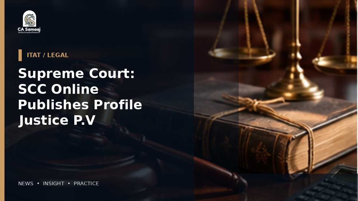 Supreme Court: SCC Online Publishes Profile of Justice P.V. Sanjay Kumar’s Legal Career