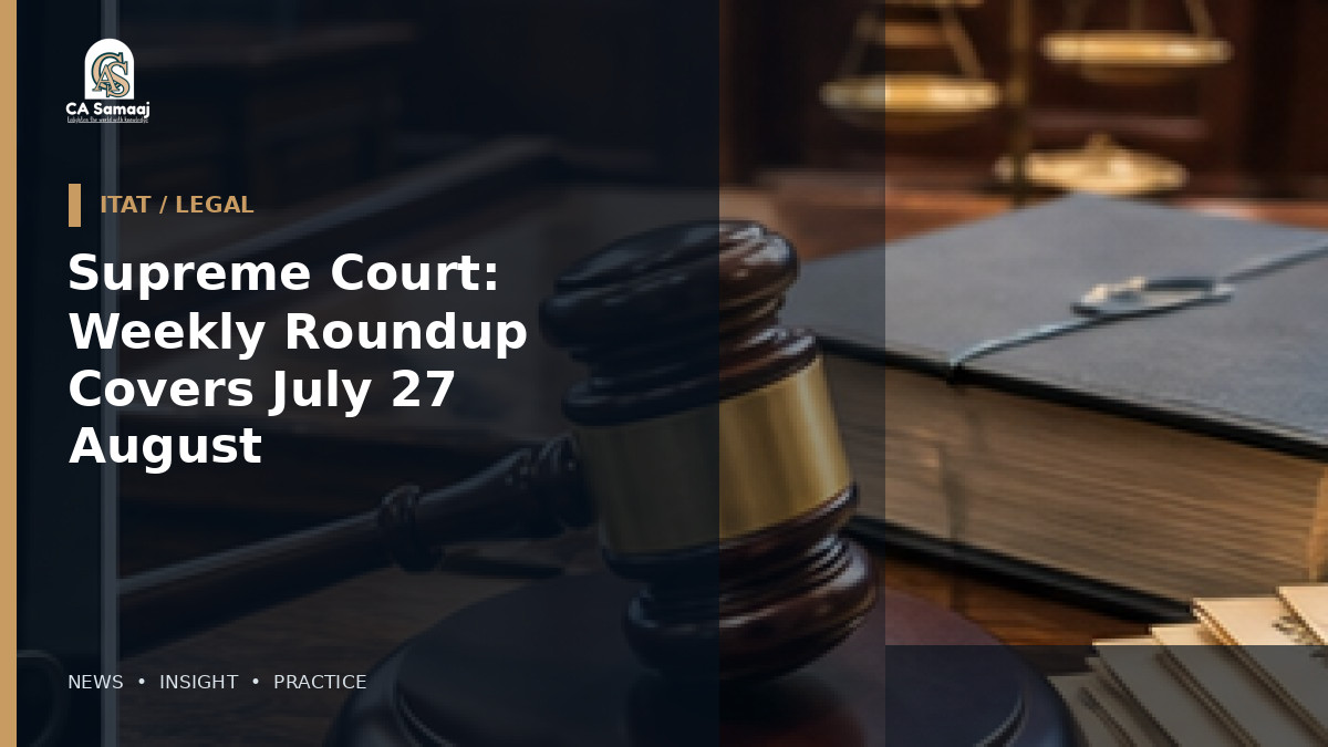 Supreme Court: Weekly Roundup Covers July 27 to August 2, 2026