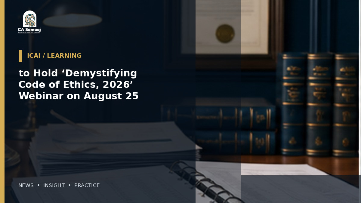 to Hold ‘Demystifying Code of Ethics, 2026’ Webinar on August 25