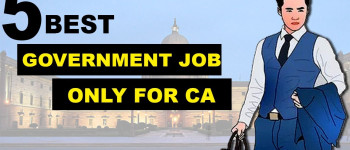 Top 5 Government Job After Becoming a CA | Chartered Accountant | Govt Jobs for Chartered Accountant